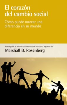 El corazón del cambio social, Marshall Rosenberg