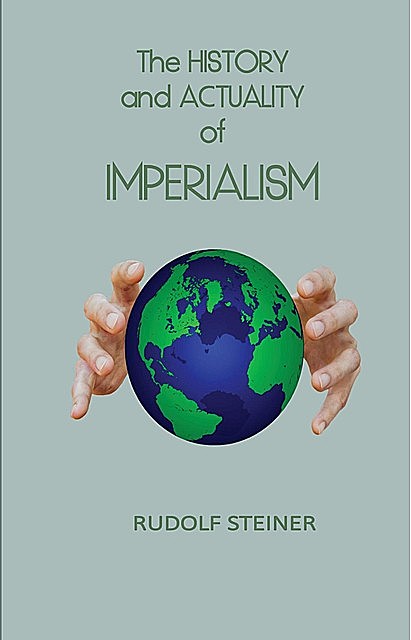 The History and Actuality of Imperialism, Rudolf Steiner