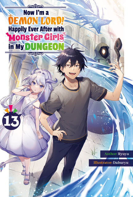 Now I'm a Demon Lord! Happily Ever After with Monster Girls in My Dungeon: Volume 13, Ryuyu
