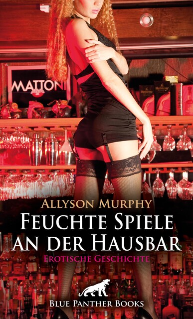 Feuchte Spiele an der Hausbar | Erotische Geschichte, Allyson Murphy