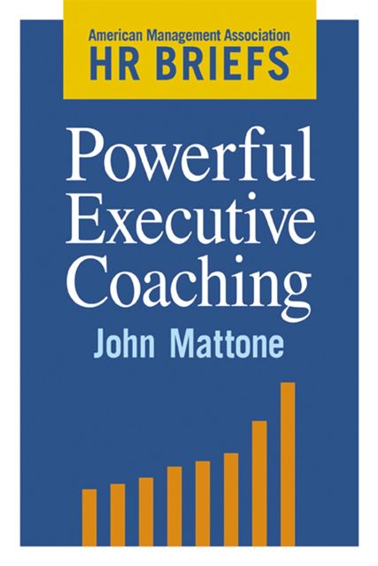 Powerful Executive Coaching, John Mattone
