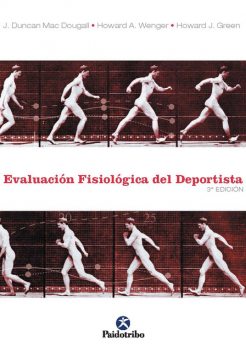 Evaluación fisiológica del deportista, Howard A. Wenger, Howard J. Green, J. Duncan Mac Dougall