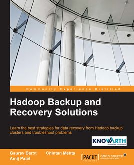 Hadoop Backup and Recovery Solutions, Gaurav Barot, Amij Patel, Chintan Mehta