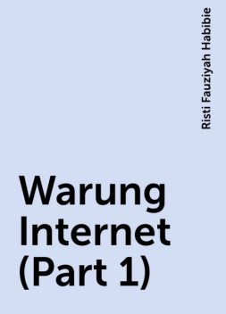 Warung Internet (Part 1), Risti Fauziyah Habibie