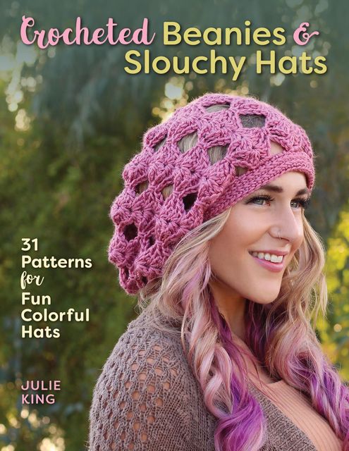 Crocheted Beanies & Slouchy Hats, Julie King
