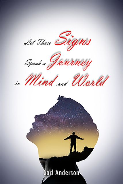 Let These Signs Speak a Journey in Mind and World, Carl Anderson