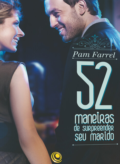 52 maneiras de surpreender seu marido, Pam Farrel