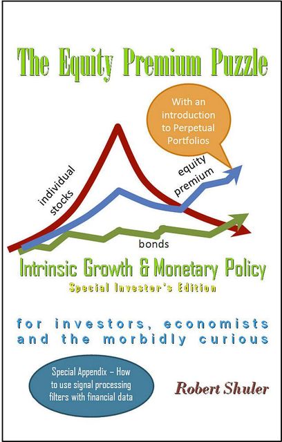 The Equity Premium Puzzle, Intrinsic Growth & Monetary Policy, Robert Shuler