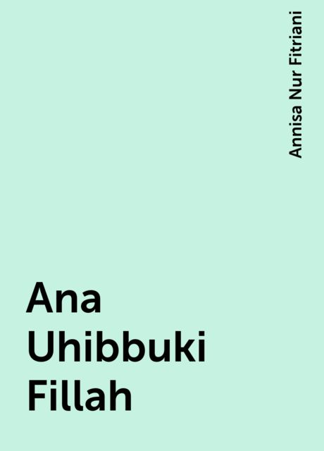 Ana Uhibbuki Fillah, Annisa Nur Fitriani