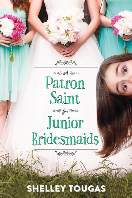 A Patron Saint for Junior Bridesmaids, Shelley Tougas