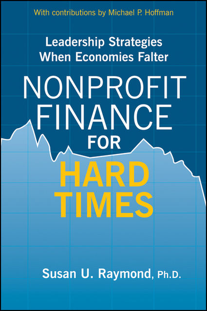Nonprofit Finance for Hard Times, Susan U.Raymond