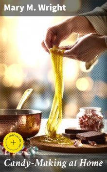 Candy-Making at Home, Mary Wright