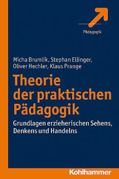 Theorie der praktischen Pädagogik, Oliver Hechler, Klaus Prange, Micha Brumlik, Stephan Ellinger