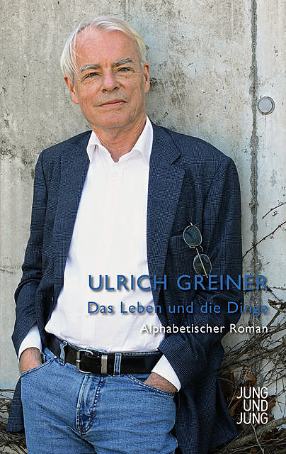 Das Leben und die Dinge, Ulrich Greiner