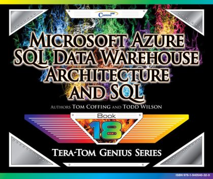 Microsoft Azure SQL Data Warehouse – Architecture and SQL, Tom Coffing, Todd Wilson