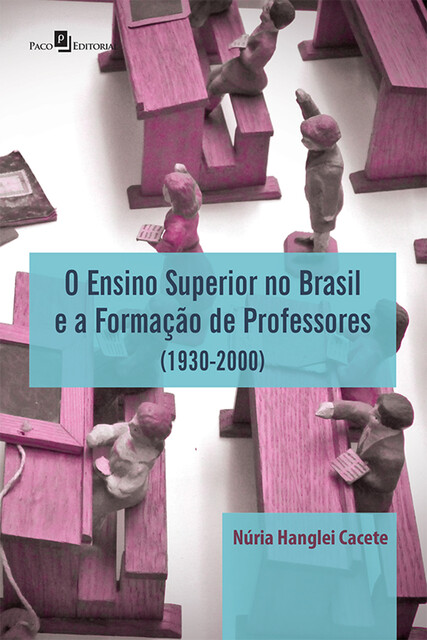 O Ensino Superior no Brasil e a Formação de Professores, Núria Hanglei Cacete