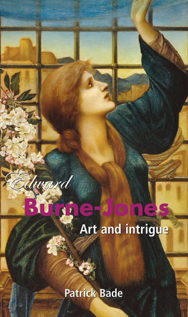 Edward Burne-Jones: Art and intrigue, Patrick Bade