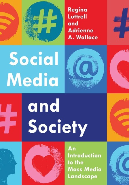 Social Media and Society, Regina Luttrell, Adrienne A. Wallace