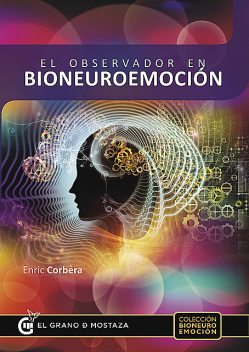 El observador en Bioneuroemoción, Enric Corbera
