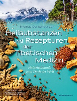Heilsubstanzen und Rezepturen der Tibetischen Medizin, Thomas Dunkenberger