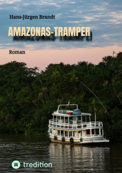 AMAZONAS-TRAMPER, Hans-Jürgen Brandt