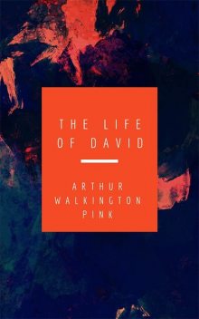 The Life Of David, Arthur Pink