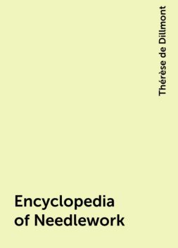 Encyclopedia of Needlework, Thérèse de Dillmont