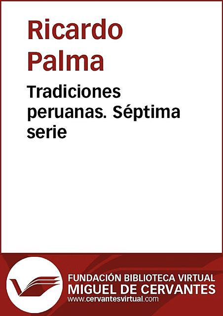 Tradiciones peruanas VII, Ricardo Palma