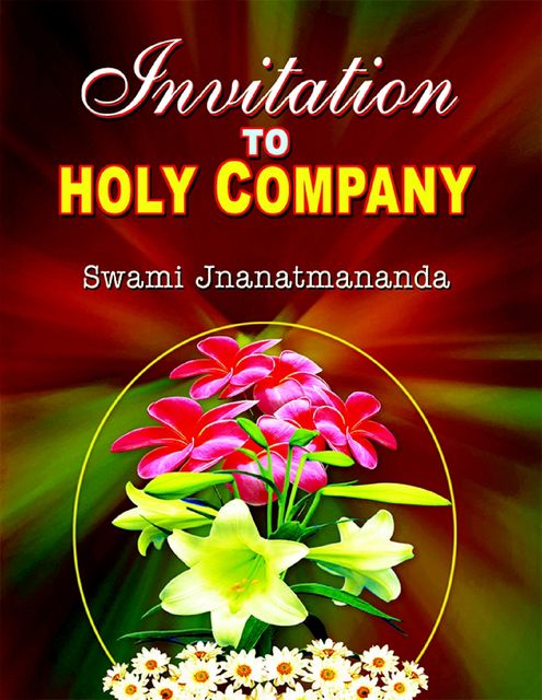 Invitation to Holy Company, Swami Jnanatmananda