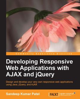 Developing Responsive Web Applications with AJAX and jQuery, Sandeep Patel