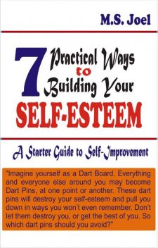 7 Practical Ways to Build Your Self-Esteem, M. S Joel