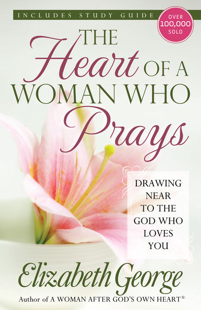 The Heart of a Woman Who Prays, Elizabeth George