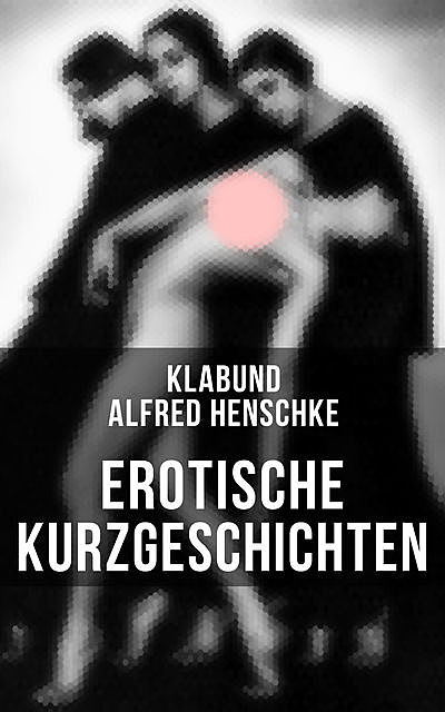 Erotische Kurzgeschichten, Alfred Henschke, Klabund