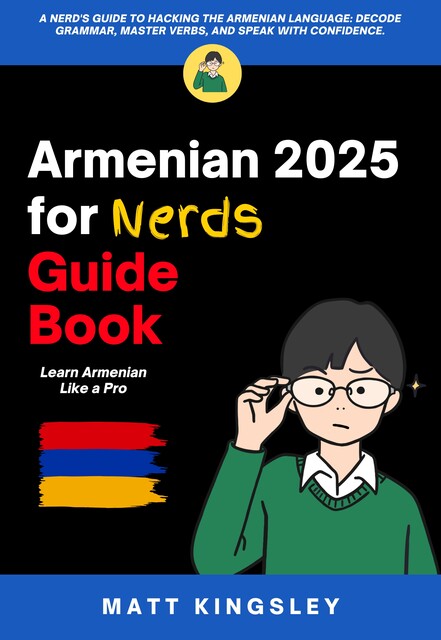 Armenian 2025 for Nerds Guide Book, Matt Kingsley