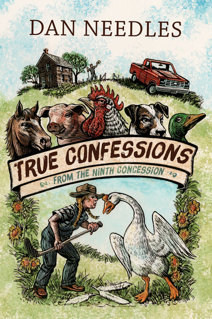 True Confessions from the Ninth Concession, Dan Needles