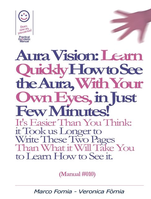 Aura Vision: Learn Quickly How to See the Aura, With Your Own Eyes, in Just Few Minutes! (Manual #010), Marco Fomia