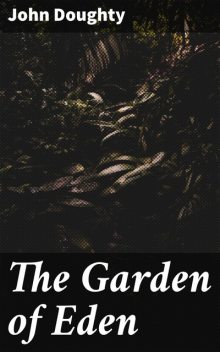 The Garden of Eden, John Doughty