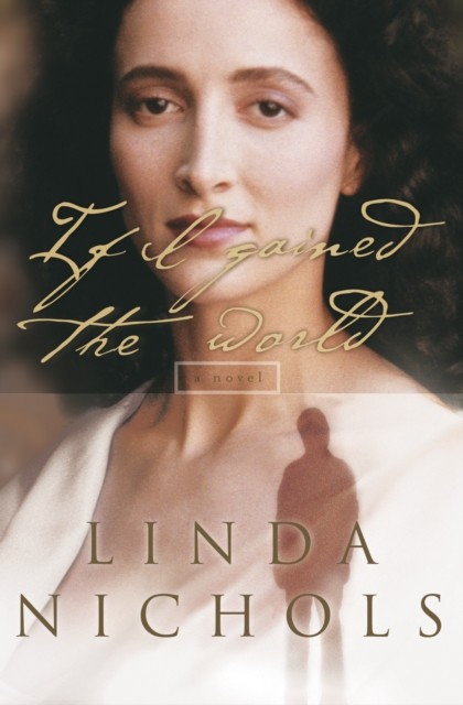If I Gained the World (The Second Chances Collection Book #4), Linda Nichols
