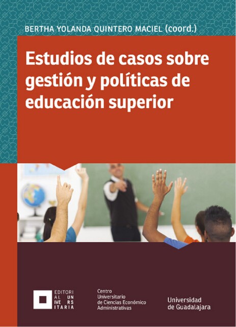 Estudios de casos sobre gestión y políticas de educación superior, Bertha Yolanda Quintero Maciel