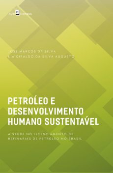 Petróleo e desenvolvimento humano sustentável, José Marcos da Silva, Lia Giraldo da Silva Augusto