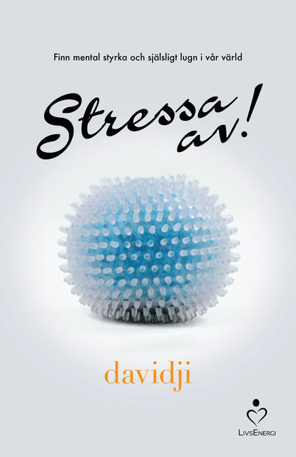 Stressa av! – Finn mental styrka och själsligt lugn i vår värld, davidji davidji