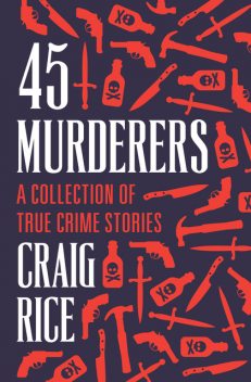 45 Murderers, Craig Rice