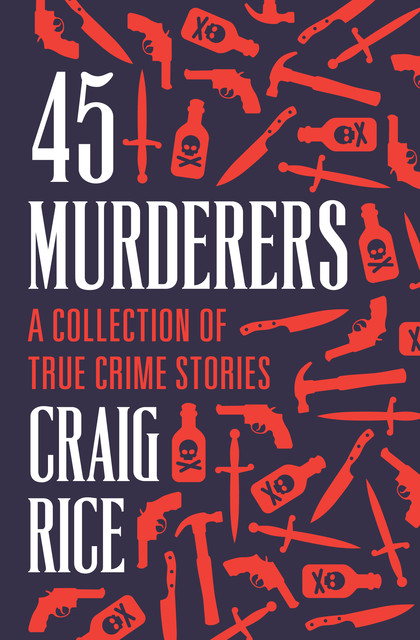 45 Murderers, Craig Rice