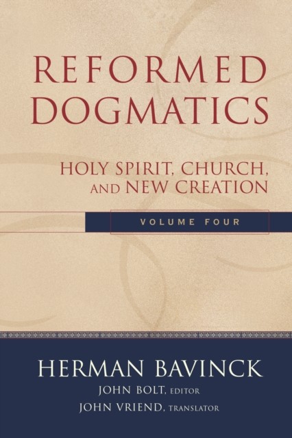 Reformed Dogmatics : Volume 4, Herman Bavinck