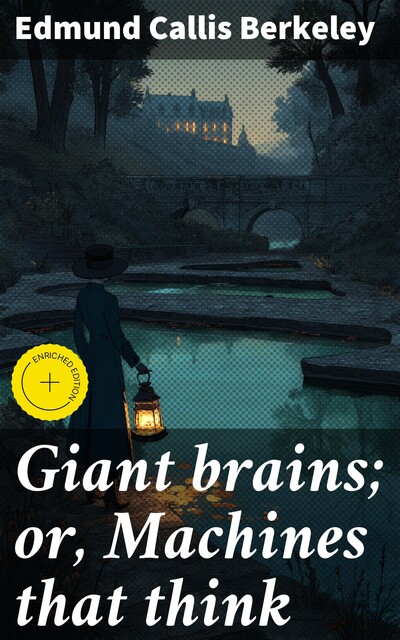 Giant brains; or, Machines that think, Edmund Berkeley
