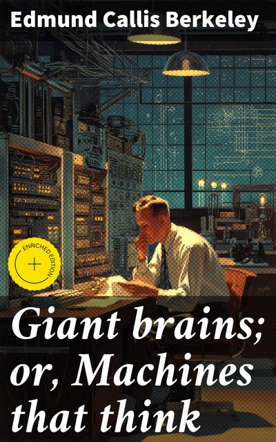 Giant brains; or, Machines that think, Edmund Berkeley