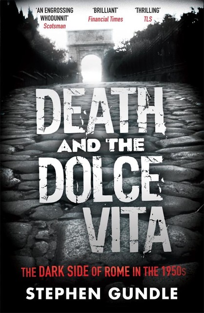 Death and the Dolce Vita, Stephen Gundle