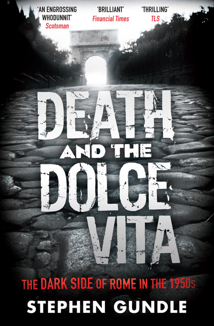 Death and the Dolce Vita, Stephen Gundle