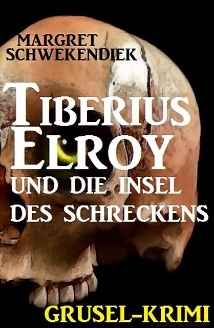 Tiberius Elroy und die Insel des Schreckens, Margret Schwekendiek