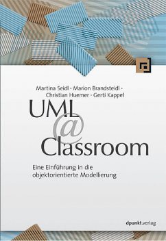 UML @ Classroom, Christian Huemer, Gerti Kappel, Marion Brandsteidl, Martina Seidl